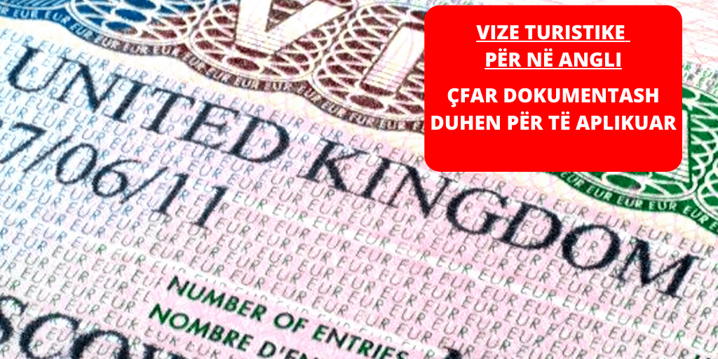Çfar dokumentash duhen per Vize turistike per ne Angli